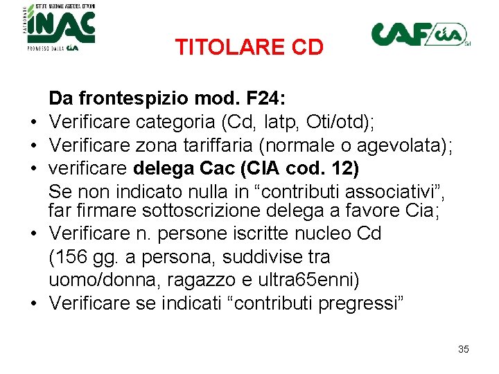 TITOLARE CD • • • Da frontespizio mod. F 24: Verificare categoria (Cd, Iatp,