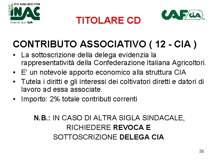 TITOLARE CD CONTRIBUTO ASSOCIATIVO ( 12 - CIA ) • La sottoscrizione della delega