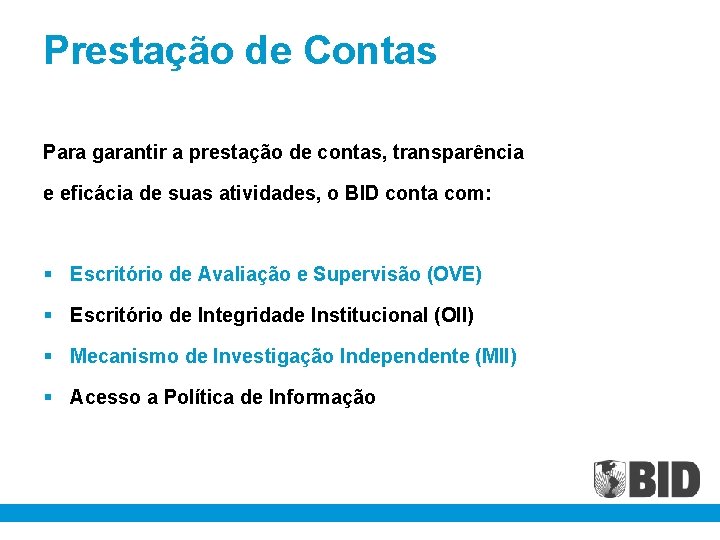 Prestação de Contas Para garantir a prestação de contas, transparência e eficácia de suas