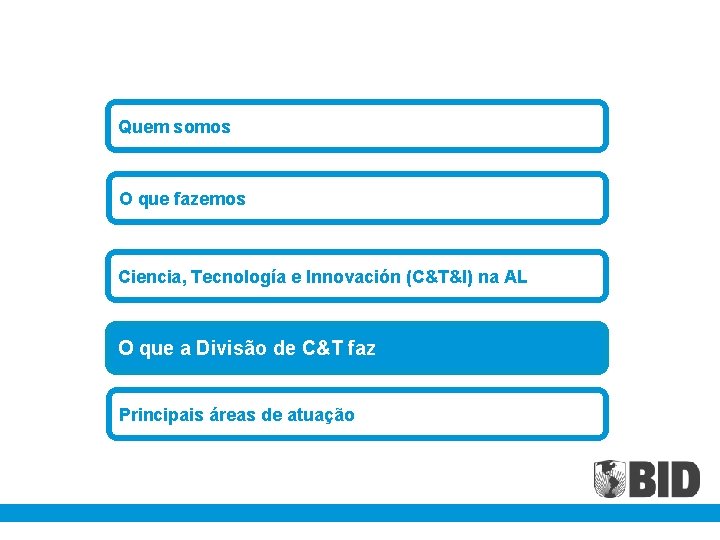 Quem somos O que fazemos Ciencia, Tecnología e Innovación (C&T&I) na AL O que