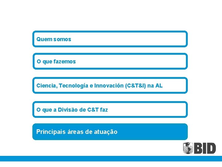 Quem somos O que fazemos Ciencia, Tecnología e Innovación (C&T&I) na AL O que