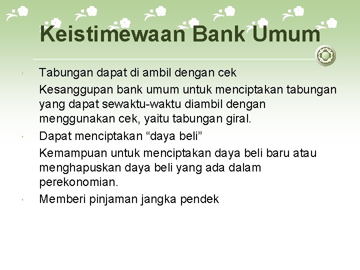Keistimewaan Bank Umum Tabungan dapat di ambil dengan cek Kesanggupan bank umum untuk menciptakan