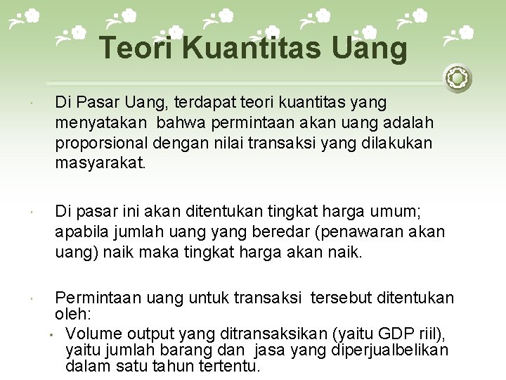 Teori Kuantitas Uang Di Pasar Uang, terdapat teori kuantitas yang menyatakan bahwa permintaan akan