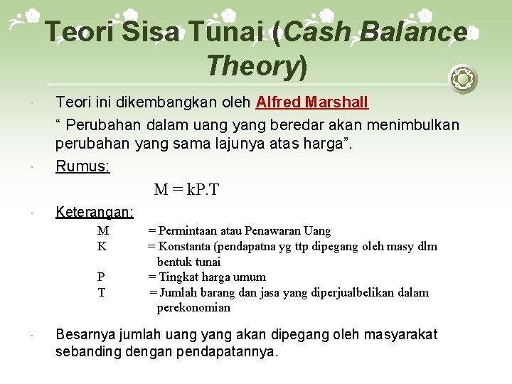 Teori Sisa Tunai (Cash Balance Theory) Teori ini dikembangkan oleh Alfred Marshall “ Perubahan