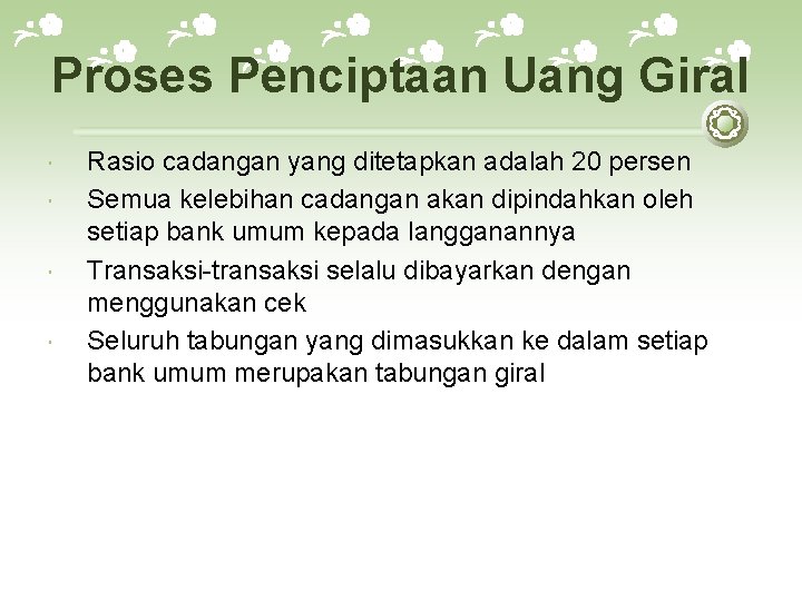 Proses Penciptaan Uang Giral Rasio cadangan yang ditetapkan adalah 20 persen Semua kelebihan cadangan