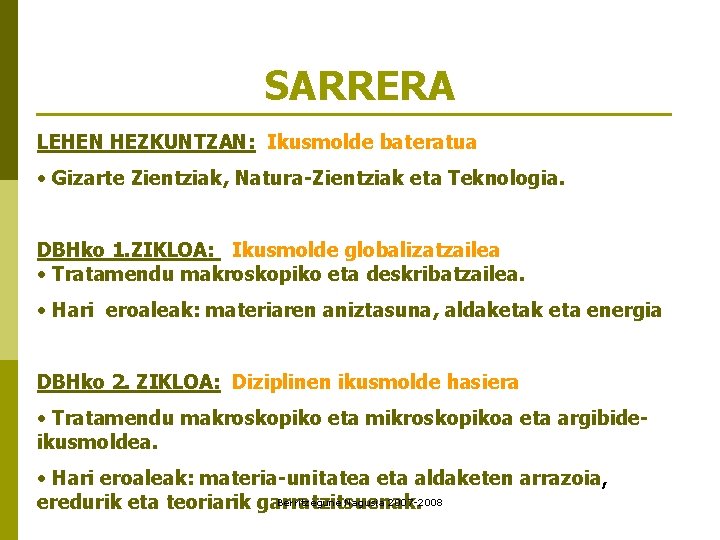 SARRERA LEHEN HEZKUNTZAN: Ikusmolde bateratua • Gizarte Zientziak, Natura-Zientziak eta Teknologia. DBHko 1. ZIKLOA: