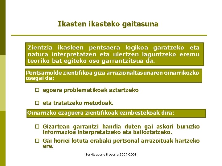 Ikasten ikasteko gaitasuna Zientzia ikasleen pentsaera logikoa garatzeko eta natura interpretatzen eta ulertzen laguntzeko