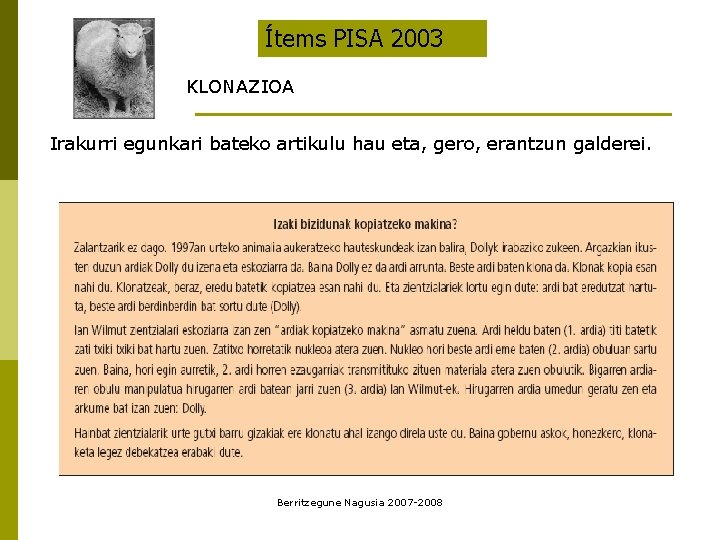 Ítems PISA 2003 KLONAZIOA Irakurri egunkari bateko artikulu hau eta, gero, erantzun galderei. Berritzegune