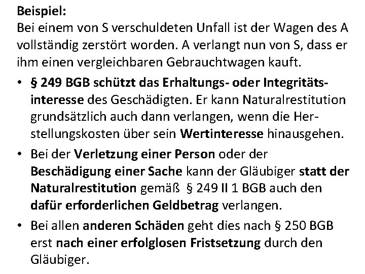 Beispiel: Bei einem von S verschuldeten Unfall ist der Wagen des A vollständig zerstört