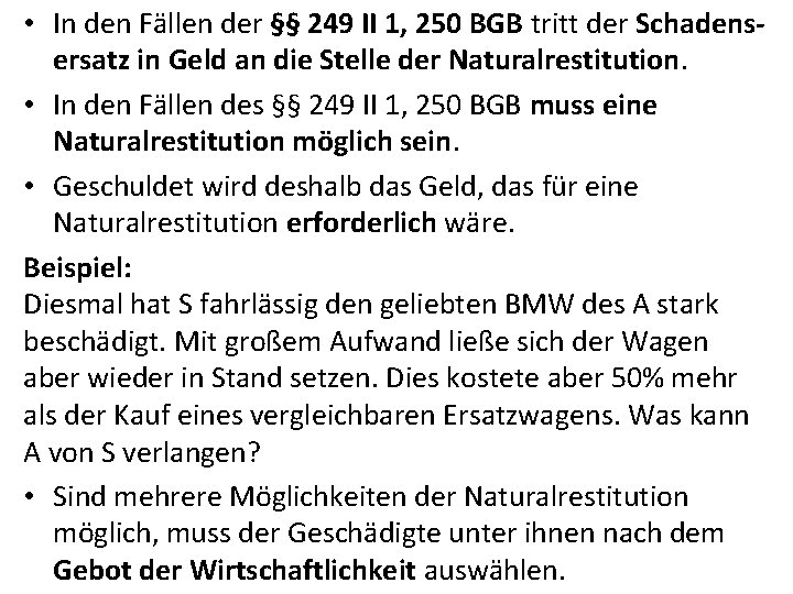  • In den Fällen der §§ 249 II 1, 250 BGB tritt der