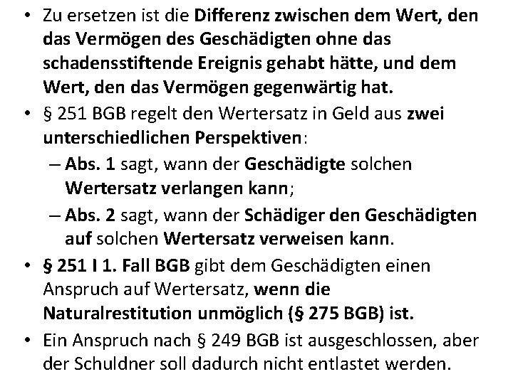  • Zu ersetzen ist die Differenz zwischen dem Wert, den das Vermögen des