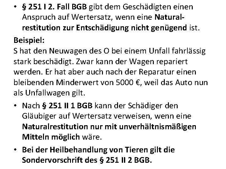  • § 251 I 2. Fall BGB gibt dem Geschädigten einen Anspruch auf