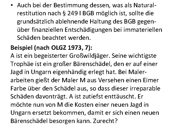  • Auch bei der Bestimmung dessen, was als Naturalrestitution nach § 249 I