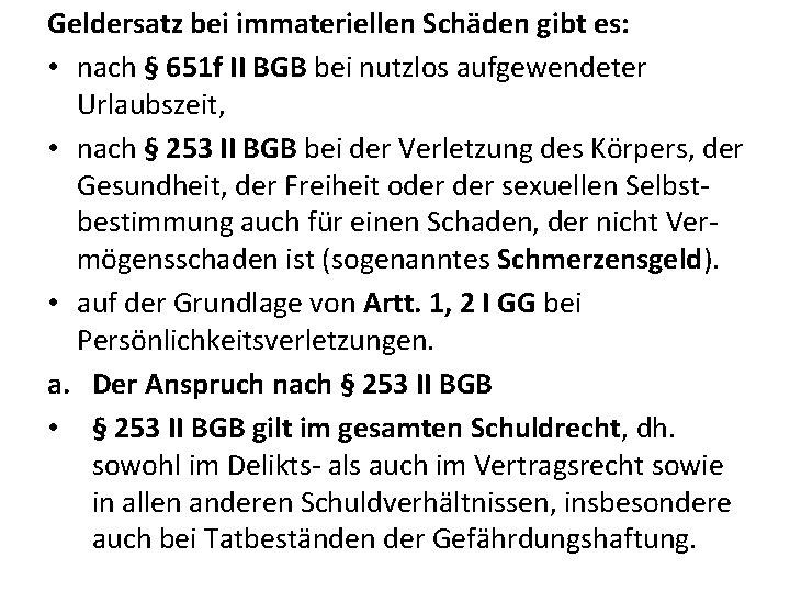 Geldersatz bei immateriellen Schäden gibt es: • nach § 651 f II BGB bei