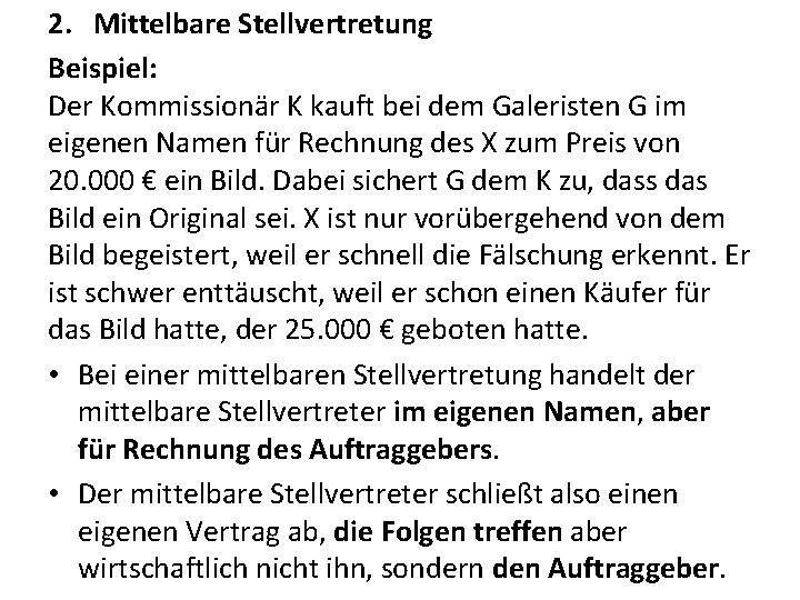 2. Mittelbare Stellvertretung Beispiel: Der Kommissionär K kauft bei dem Galeristen G im eigenen