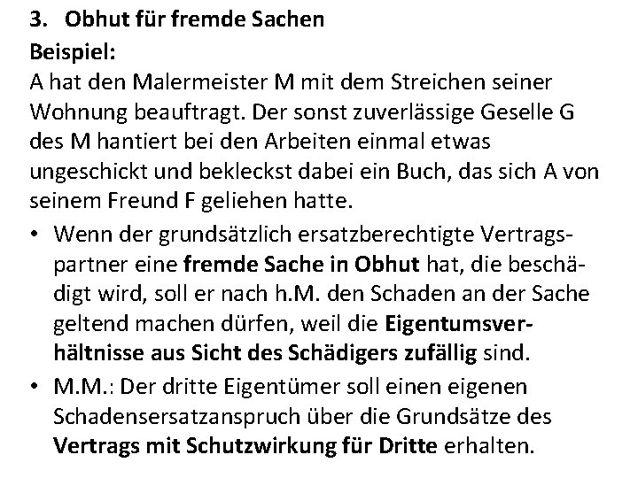 3. Obhut für fremde Sachen Beispiel: A hat den Malermeister M mit dem Streichen