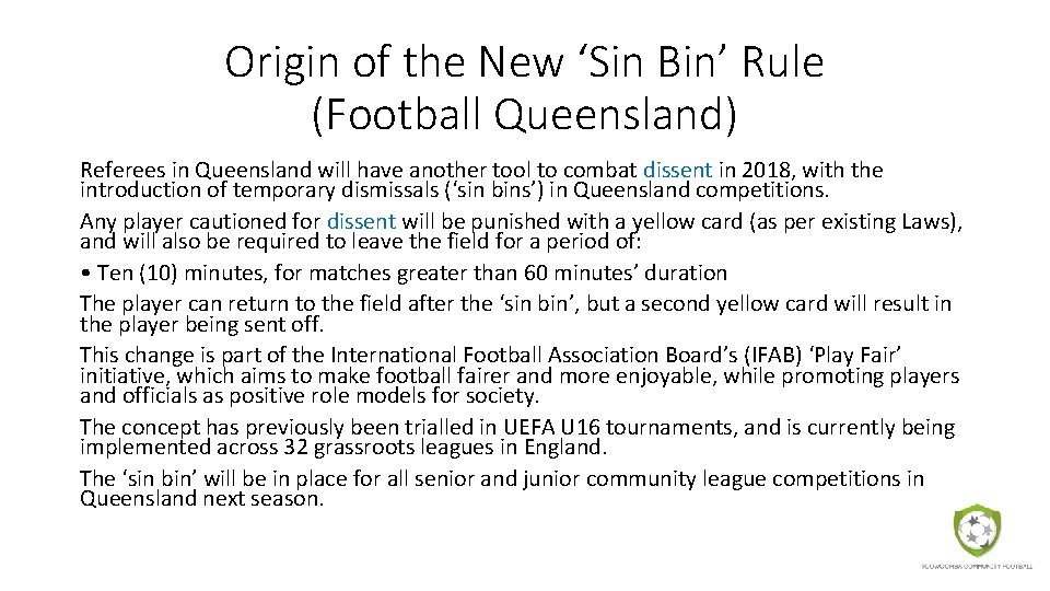 Origin of the New ‘Sin Bin’ Rule (Football Queensland) Referees in Queensland will have Origin of the New ‘Sin Bin’ Rule (Football Queensland) Referees in Queensland will have