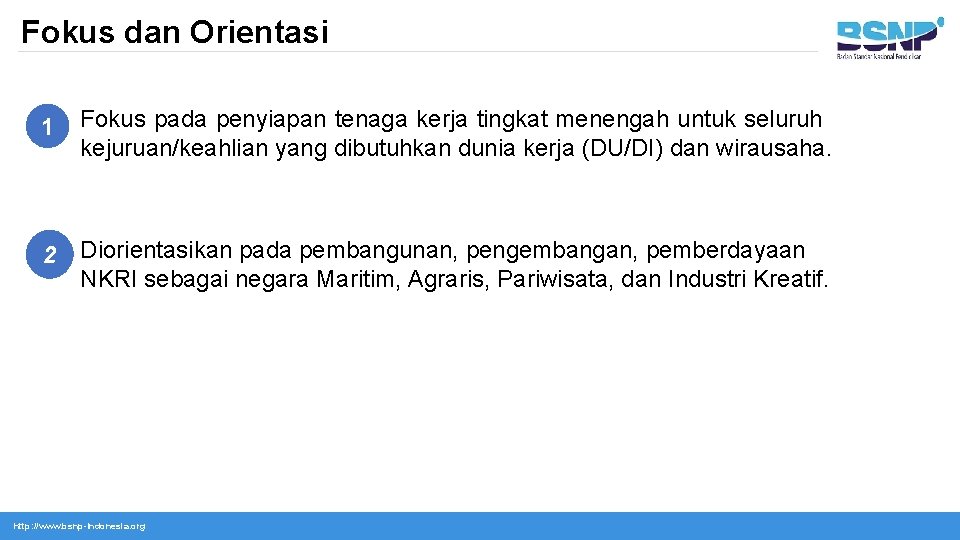 Fokus dan Orientasi 1 Fokus pada penyiapan tenaga kerja tingkat menengah untuk seluruh kejuruan/keahlian