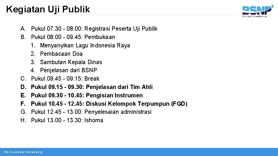 Kegiatan Uji Publik A. Pukul 07. 30 - 08. 00: Registrasi Peserta Uji Publik