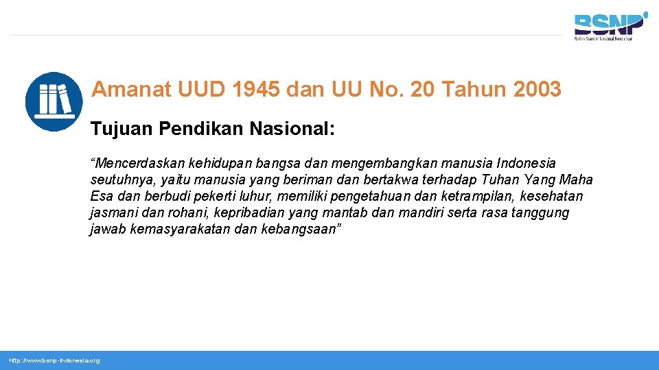 Amanat UUD 1945 dan UU No. 20 Tahun 2003 Tujuan Pendikan Nasional: “Mencerdaskan kehidupan