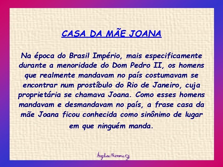 CASA DA MÃE JOANA Na época do Brasil Império, mais especificamente durante a menoridade