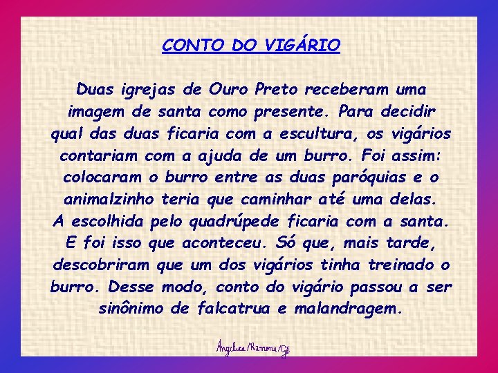 CONTO DO VIGÁRIO Duas igrejas de Ouro Preto receberam uma imagem de santa como