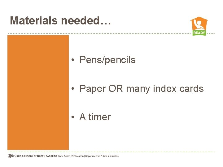 Materials needed… • Pens/pencils • Paper OR many index cards • A timer 