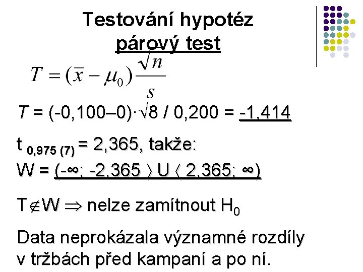 Testování hypotéz párový test T = (-0, 100– 0)· 8 / 0, 200 =