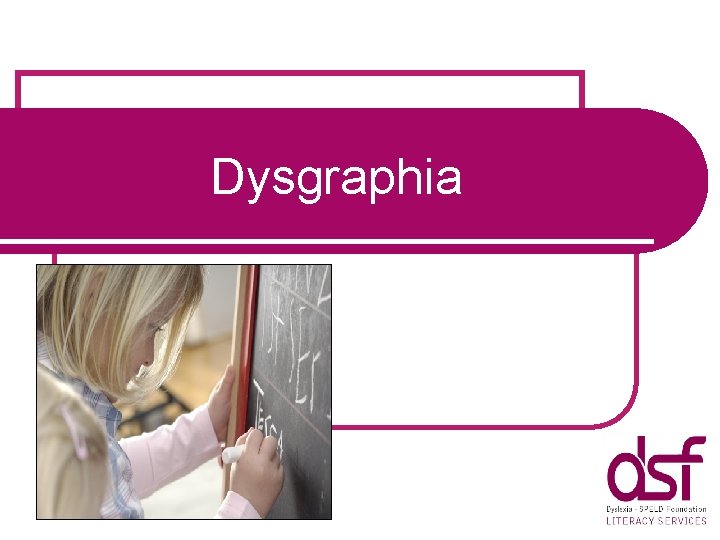 Dysgraphia 