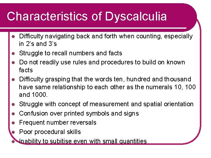Characteristics of Dyscalculia l l l l l Difficulty navigating back and forth when