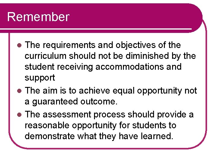 Remember The requirements and objectives of the curriculum should not be diminished by the