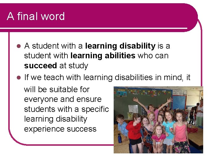 A final word A student with a learning disability is a student with learning