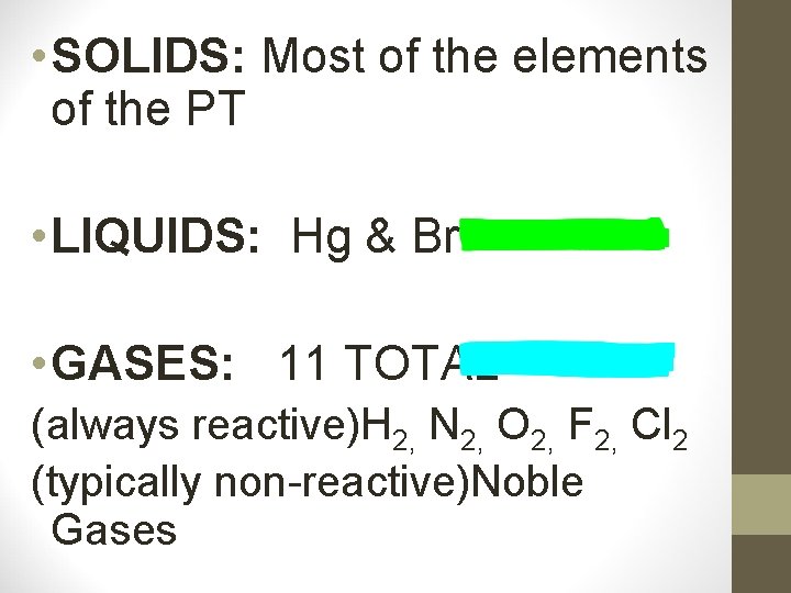  • SOLIDS: Most of the elements of the PT • LIQUIDS: Hg &