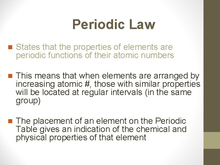 Periodic Law n States that the properties of elements are periodic functions of their