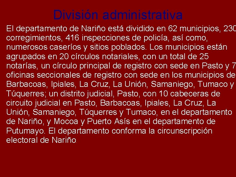 División administrativa El departamento de Nariño está dividido en 62 municipios, 230 corregimientos, 416