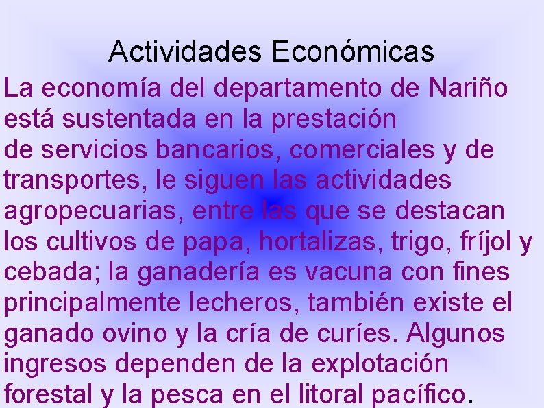 Actividades Económicas La economía del departamento de Nariño está sustentada en la prestación de