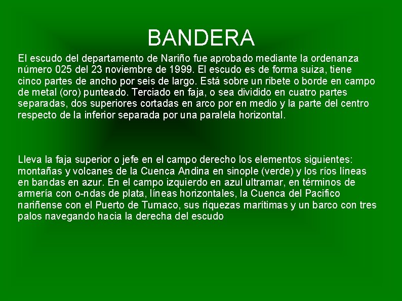 BANDERA El escudo del departamento de Nariño fue aprobado mediante la ordenanza número 025