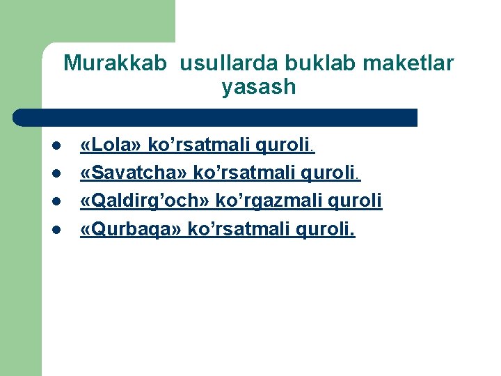 Murakkab usullarda buklab maketlar yasash l l «Lola» ko’rsatmali quroli. «Savatcha» ko’rsatmali quroli. «Qaldirg’och»