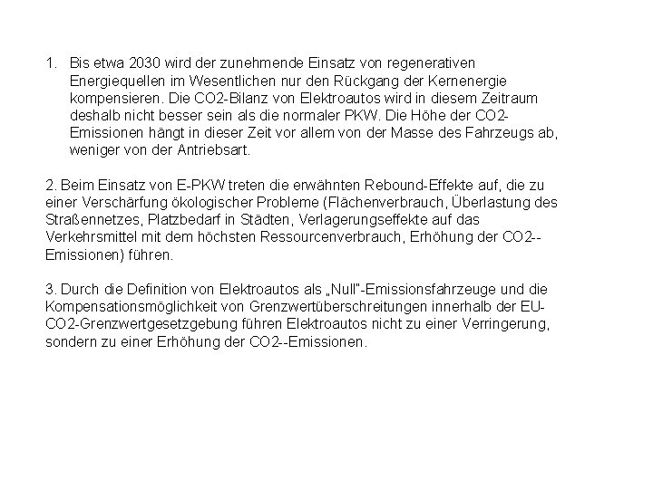 1. Bis etwa 2030 wird der zunehmende Einsatz von regenerativen Energiequellen im Wesentlichen nur