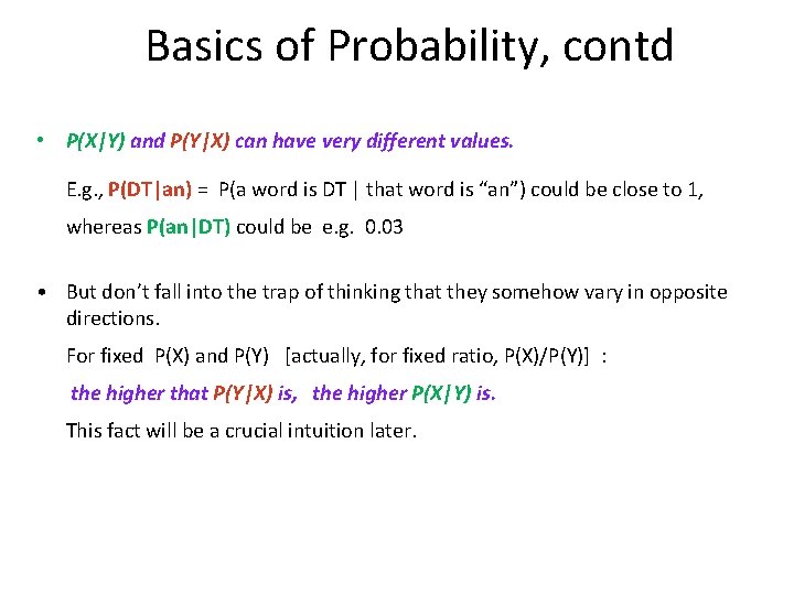 Basics of Probability, contd • P(X|Y) and P(Y|X) can have very different values.  