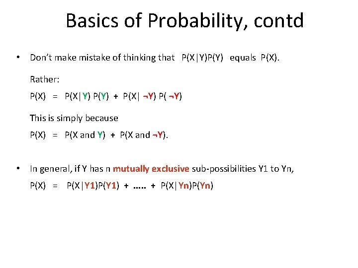 Basics of Probability, contd • Don’t make mistake of thinking that P(X|Y)P(Y) equals P(X).