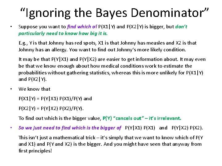 “Ignoring the Bayes Denominator” • Suppose you want to find which of P(X 1|Y)