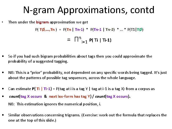 N-gram Approximations, contd • Then under the bigram approximation we get   P( TØ,