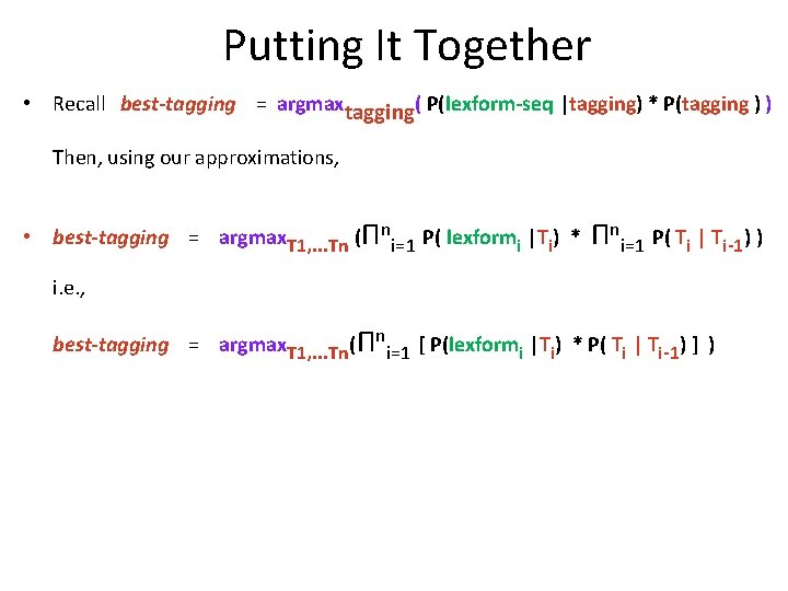 Putting It Together • Recall best-tagging = argmaxtagging( P(lexform-seq |tagging) * P(tagging ) )