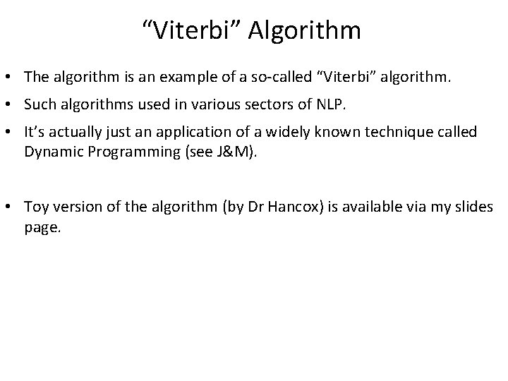 “Viterbi” Algorithm • The algorithm is an example of a so-called “Viterbi” algorithm. •