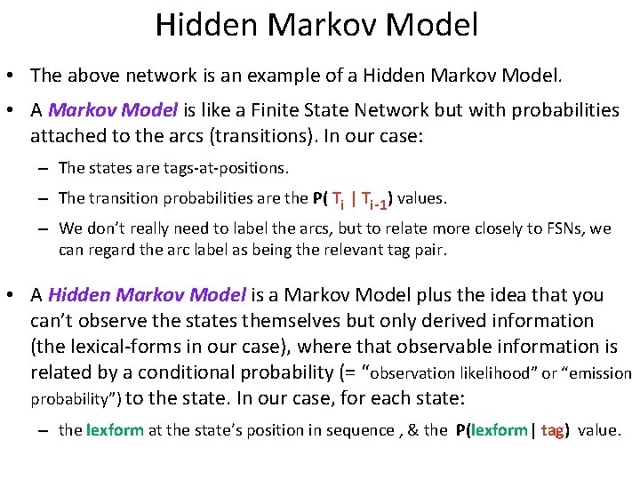 Hidden Markov Model • The above network is an example of a Hidden Markov
