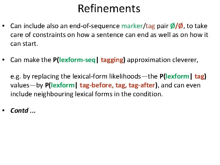 Refinements • Can include also an end-of-sequence marker/tag pair Ø/Ø, to take care of
