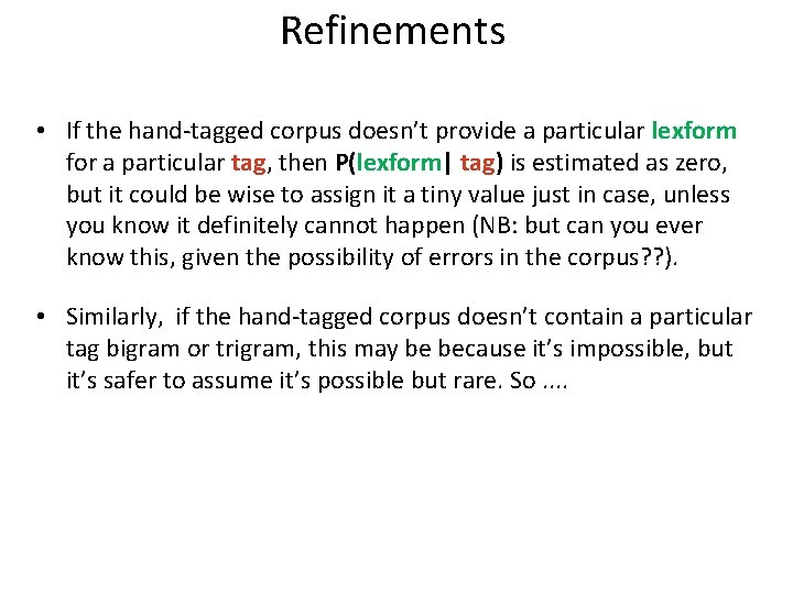 Refinements • If the hand-tagged corpus doesn’t provide a particular lexform for a particular