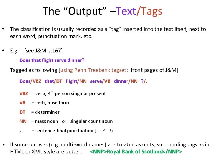 The “Output” –Text/Tags • The classification is usually recorded as a “tag” inserted into