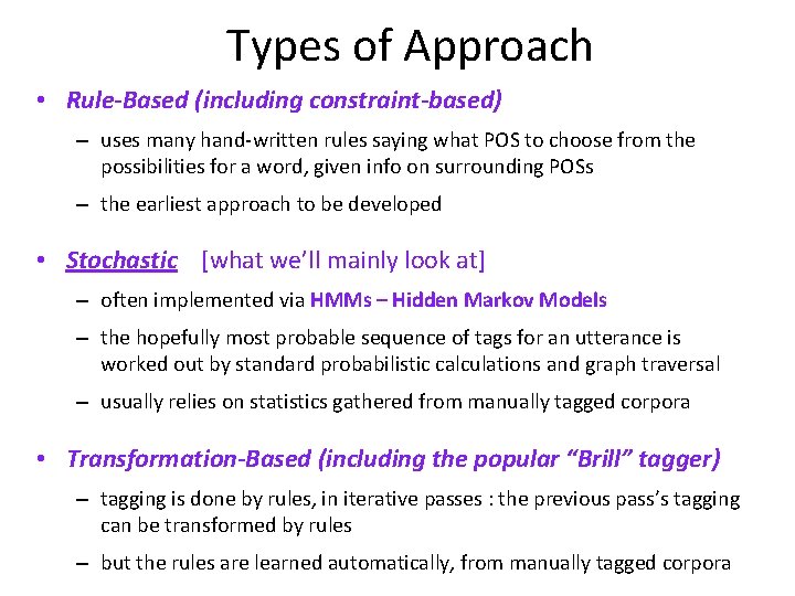 Types of Approach • Rule-Based (including constraint-based) – uses many hand-written rules saying what